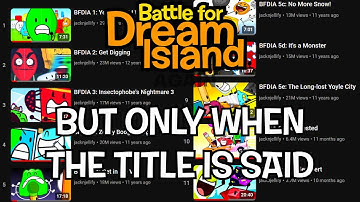 BFDIA But Only When The Title Is Said (as of bfdia 14)