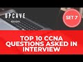 TOP 10 CCNA QUESTIONS ASKED IN INTERVIEW - SET 7 - UPCAVE - 2020