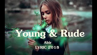 ABIR - Young & Rude (Lyrics Video ) | 2018 |