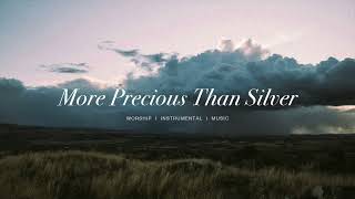More Precious Than Silver - Steffany Gretzinger | Instrumnetal Worship | Soaking Music