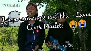 Jangan menangis untukku - Luvia Cover Ukulele