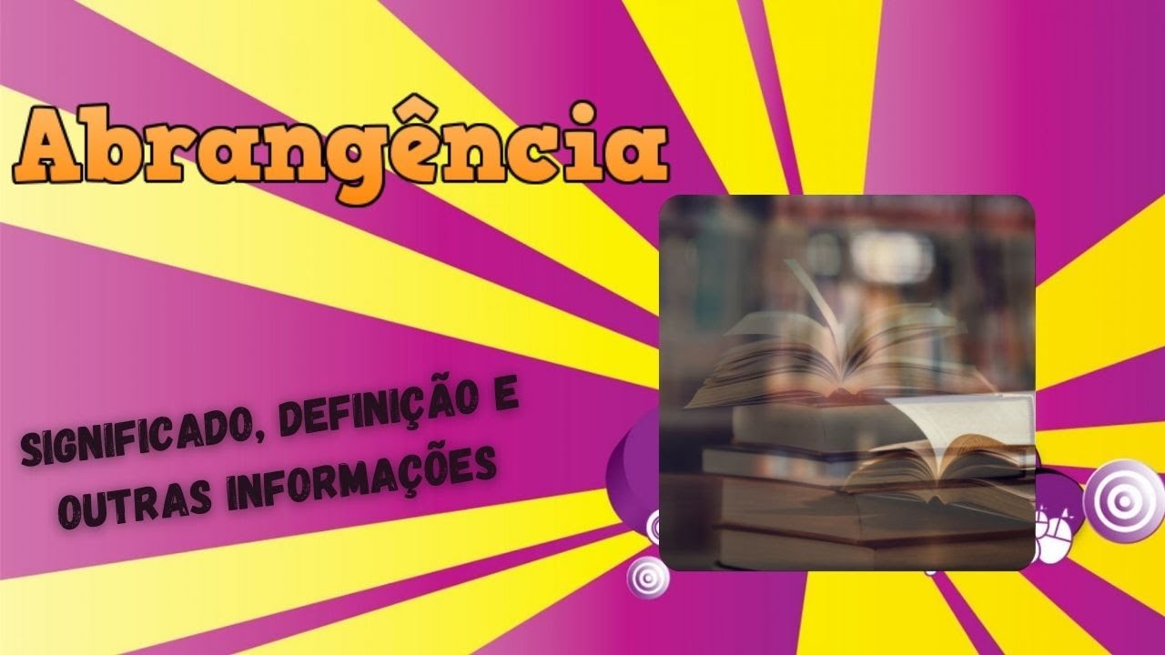 Qual Significado de Abrangência? Qual Definição de Abrangência ...