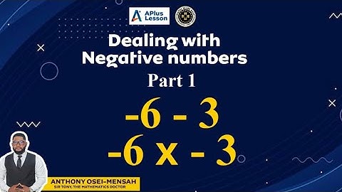 Negative Numbers. By Sir Tony the Mathematics Doctor #Apluslesson #mathsmadeeasy