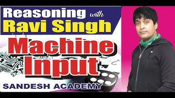 Basic concept of Machine Input by Ravi Singh Sir .Sandesh Academy