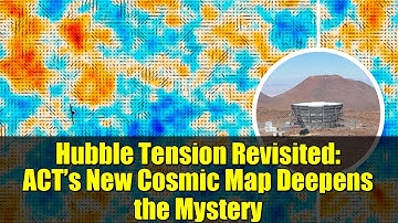 Hubble Tension Revisited: ACT’s New Cosmic Map Deepens the Mystery