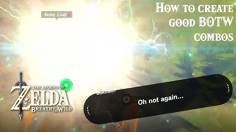 How to create good BOTW combos!