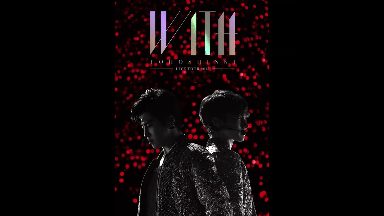 Tohoshinki (東方神起) - Before U Go (東方神起 LIVE TOUR 2015 WITH