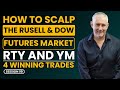 How to scalp and day trade the russell and dow futures markets rty and ym 4 winning trades