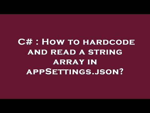 C# : How to hardcode and read a string array in appSettings.json?