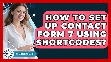 How To Set Up Contact Form 7 Using Shortcodes? - WP Solutions Guru