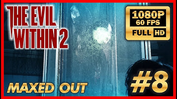 THE EVIL WITHIN 2 Gameplay Walkthrough Part 8 [1080p HD 60FPS PC MAX SETTINGS] - No Commentary