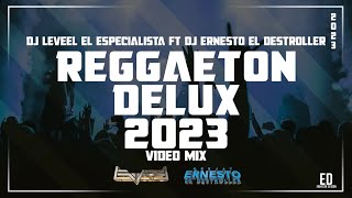 Reggaeton Deluxe 2023 Video Mix By Dj Leveel Ft Dj Ernesto