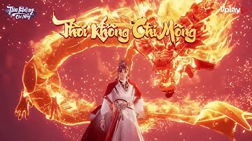 THỜI KHÔNG CHI CA - BÀI HÁT CHỦ ĐỀ GAME THỜI KHÔNG CHI MỘNG