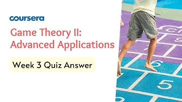 Game Theory II Advanced Applications Week 3 Quiz Answer | Problem Set 3