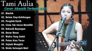 Tami Aulia Cover Full Album - Killing Me Inside - Biarlah __ Cover Akustik Terbaik 2024