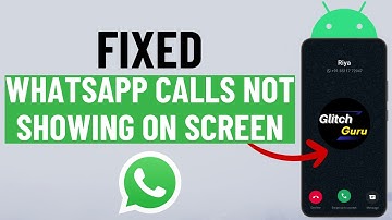 [FIXED] WhatsApp Calls Not Showing on Screen on Android