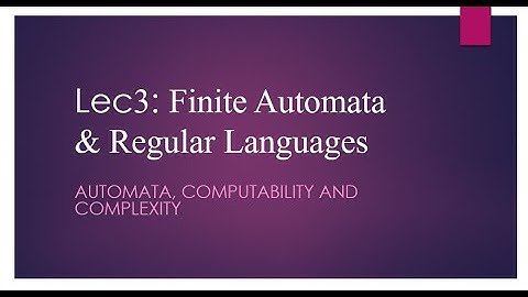 Automata, Computability and Complexity - Lecture 3: Finite Automata and Regular Languages