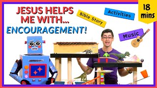 Jesus Helps Me With Encouragement (Kids' Bible Lesson)