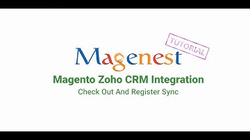 Magento Zoho CRM Integration V 1.1.1 Check Out and Register Case