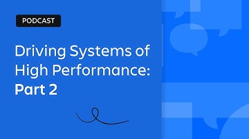 Driving Systems of High Performance Part 2 | Scaling Enterprise Agility | Atlassian