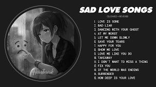 Download lagu Love Is Gone... 💔Slowed Sad Songs Playlist That Make You Cry | Songs to Listen to When You Are Sad