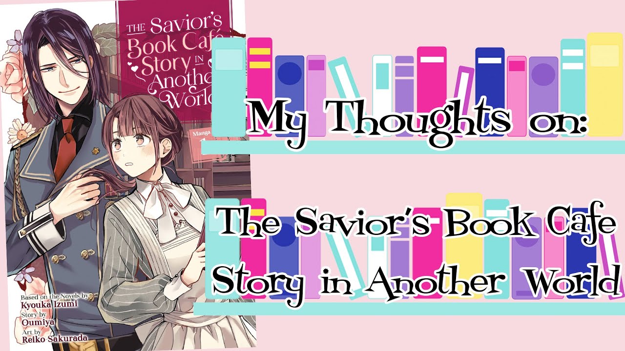 My Thoughts on The Savior's Book Cafe Story in Another World - YouTube