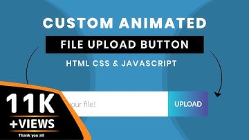 How To Make Custom File Upload Button in HTML CSS & JavaScript | Upload Button | JavaScript Project