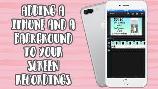 How to: Add a IPhone and a background to your screen recordings | Tech Videos | Kayla's World screenshot 3