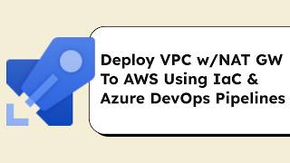 Deploy VPC With NAT GW To AWS Using Azure DevOps Pipelines
