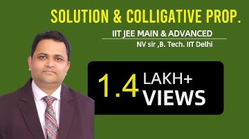 IIT JEE Chemistry - SOLUTION & COLL. PROP. | NV SIR ( B.Tech. IIT Delhi)