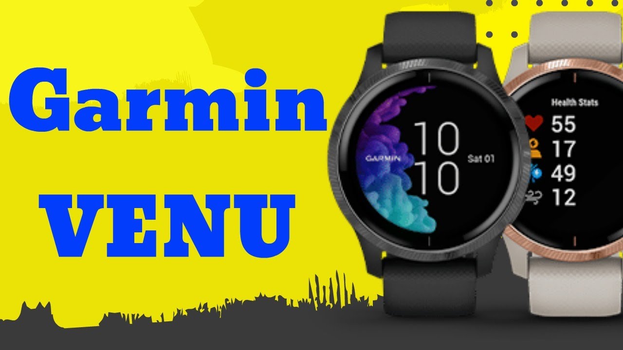 Garmin VENU - Best Smartwatch 2020
