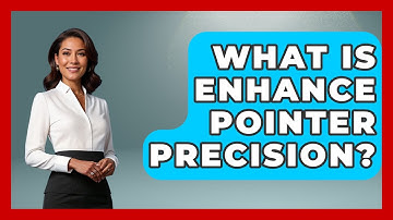 What Is Enhance Pointer Precision? - Your Computer Companion