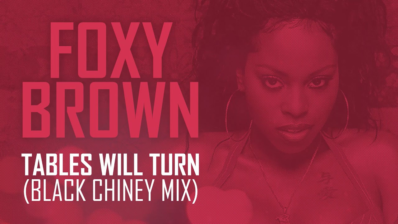 Foxy Brown - Tables Will Turn (Black Chiney Mix) *RARE*