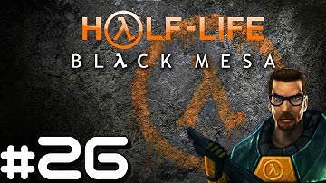 Half Life: Black Mesa (Blind) - Part 26 (Airstrike / Forget About Freeman)