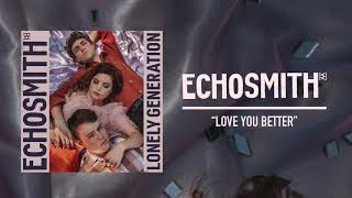Echosmith - &quot;Love You Better&quot; (Official Audio)