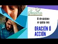 El desanimo se quita con oracion o accion?