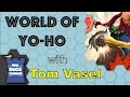 World of yoho review  with tom vasel