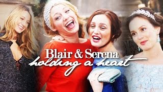 ● Blair & Serena | Holding a heart