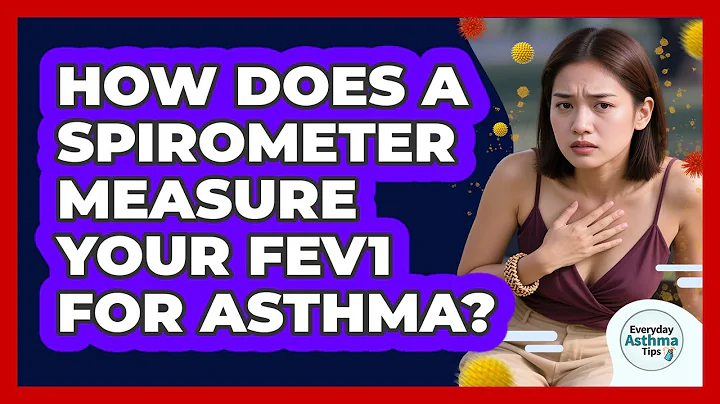 How Does A Spirometer Measure Your FEV1 For Asthma? - Everyday Asthma Tips