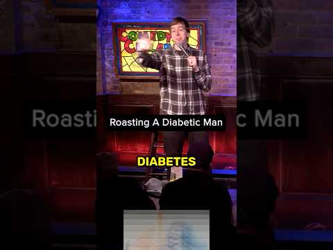 Roasting a Diabetic
