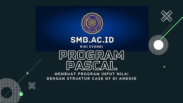 Membuat program Input Nilai di Pascal menggunakan struktur CASE OF / STIKOM MUHAMMADIYAH/#1