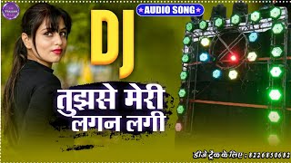 Tujhse Meri Lagan Lagi Dj Song     Tere Naam Dj Song  Dj Dholki Mix