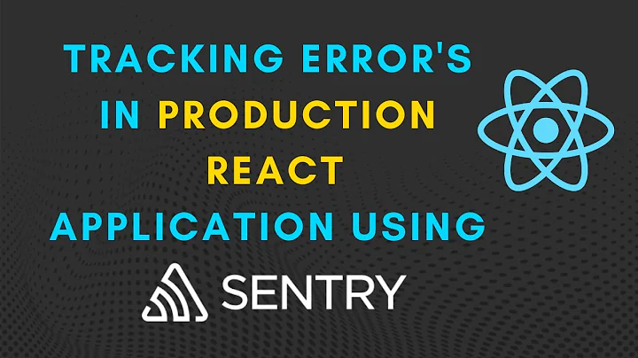 Tracking errors and exception in production react application using sentry.io