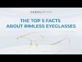 The Top 5 Facts about Rimless Eyeglasses | Marvel Optics