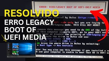 COMO RESOLVER O ERRO LEGACY BOOT OF UEFI MEDIA [DEFINITIVO]