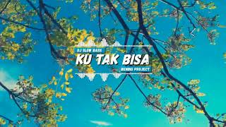 DJ KINI KU HANYA BERHARAP ( KU TAK BISA - ADISTA ) DJ SLOW BASS - BENING PROJECT