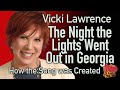 Vicki Lawrence- How the song was composed - The  Night the lights went out in Georgia