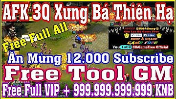 《MobileGame Lậu》AFK 3Q Xưng Bá Thiên Hạ - Free Tool GM - Free Full VIP - Free Full All #861