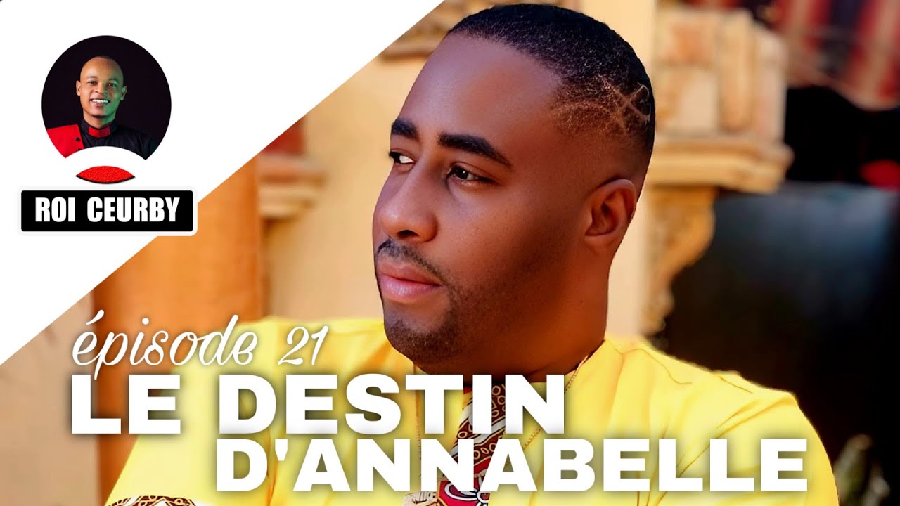 LE DESTIN D’ANNABELLE épisode 21/Mini Série 2026