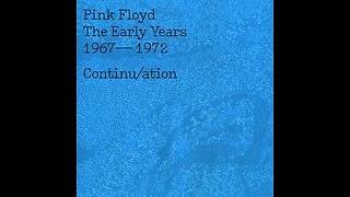 Pink Floyd The Early Years: 1967-1972 Continu/ation